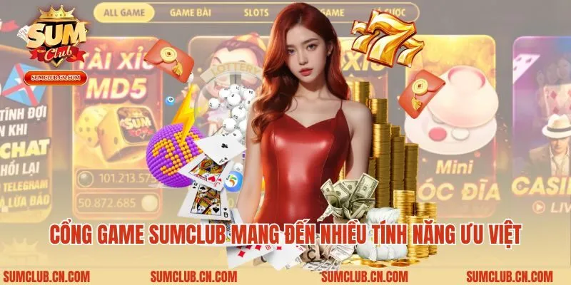 Cổng game Sumclub mang đến nhiều tính năng ưu việt