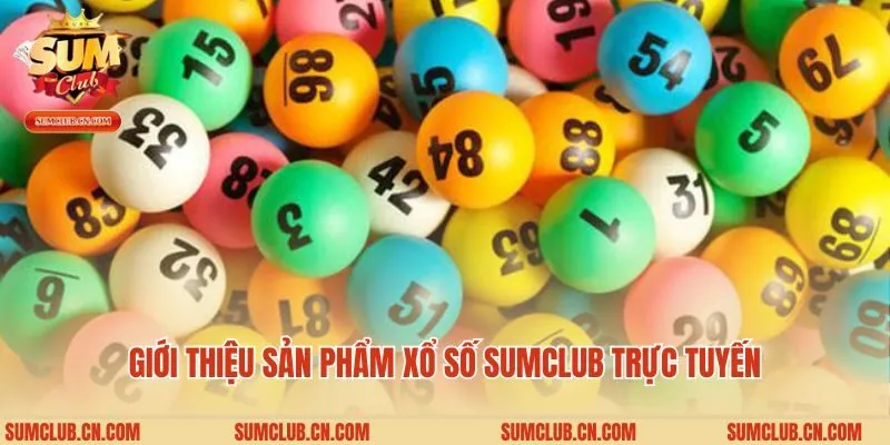 Giới thiệu sản phẩm xổ số Sumclub trực tuyến